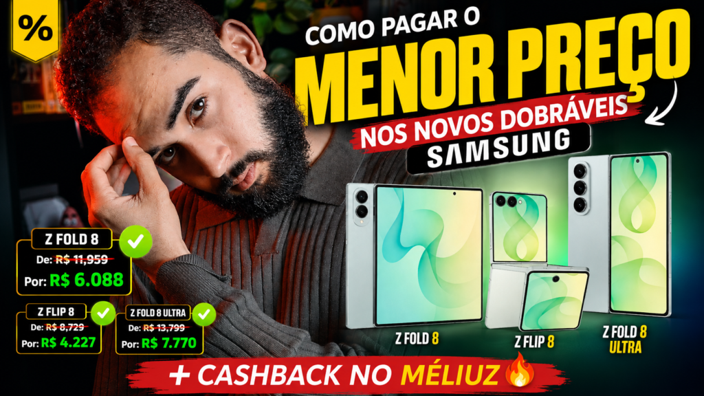 Como Pagar o Menor Preço Possível nos Lançamentos da Samsung (Fold 8, Ultra e Flip 8)